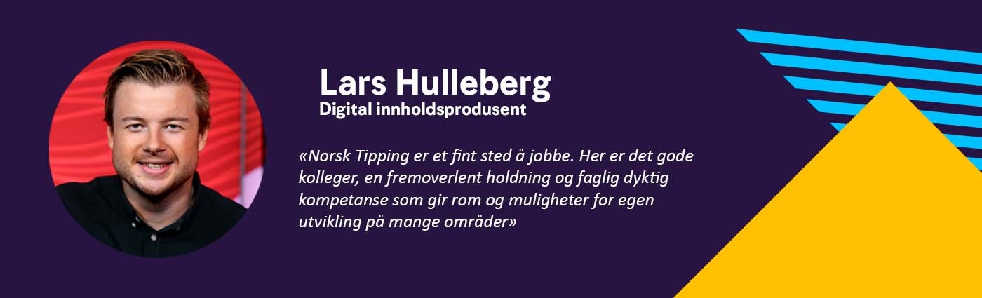 Digital innholdsprodusent som forteller om hvordan det er å jobbe i Norsk Tipping